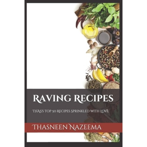 (영문도서) Raving Recipes: Thas''s Top 50 Recipes Sprinkled with LOVE Paperback, Independently Published, English, 9781731412492