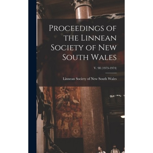 (영문도서) Proceedings of the Linnean Society of New South Wales; v. 98 (1973-1974) Hardcover, Legare Street Press, English, 9781013796067