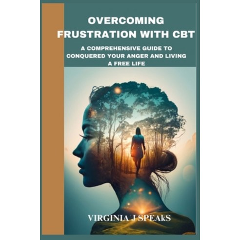 (영문도서) Overcoming Frustration with CBT: A Comprehensive Guide to Conquered Your Anger and Living a F... Paperback, Independently Published, English, 9798868431333