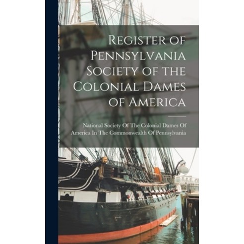 (영문도서) Register of Pennsylvania Society of the Colonial Dames of America Hardcover, Legare Street Press