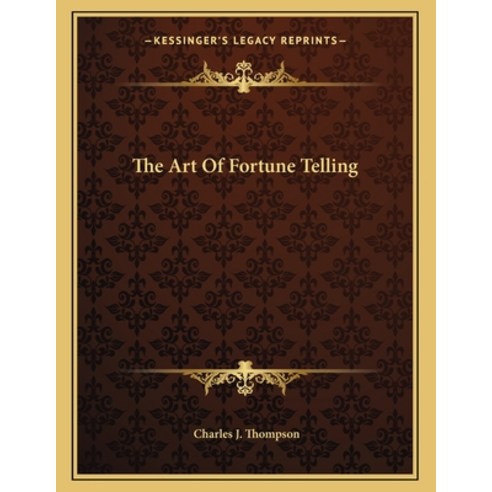 The Art of Fortune Telling Paperback, Kessinger Publishing, English, 9781163060094