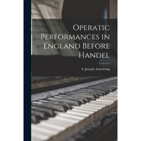 (영문도서) Operatic Performances in England Before Handel Paperback, Legare Street Press, English, 9781017941395