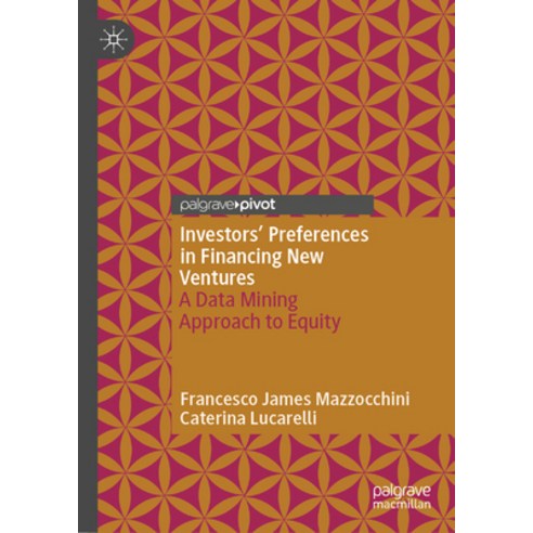 (영문도서) Investors'' Preferences in Financing New Ventures: A Data Mining Approach to Equity Hardcover, Palgrave MacMillan, English, 9783031300578