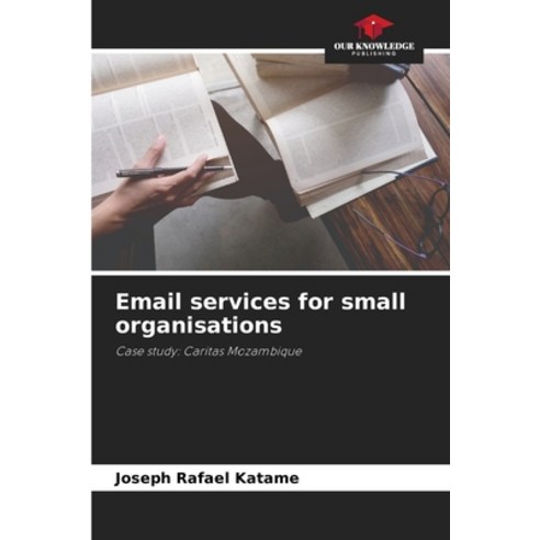 (영문도서) Email services for small organisations Paperback, Our Knowledge Publishing, English, 9786206313526