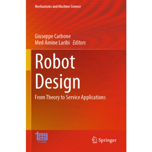 (영문도서) Robot Design: From Theory to Service Applications Paperback, Springer, English, 9783031111303