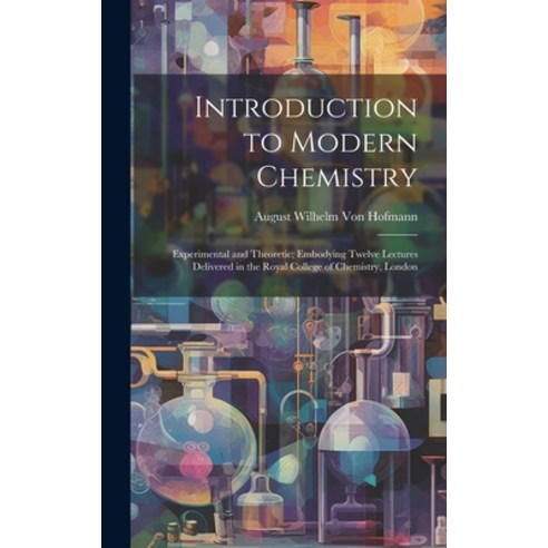(영문도서) Introduction to Modern Chemistry: Experimental and Theoretic; Embodying Twelve Lectures Deliv... Hardcover, Legare Street Press, English, 9781019630129