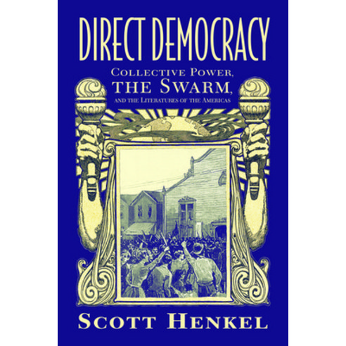 (영문도서) Direct Democracy: Collective Power the Swarm and the Literatures of the Americas Hardcover, University Press of Mississ..., English, 9781496812254