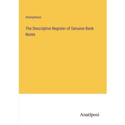 (영문도서) The Descriptive Register of Genuine Bank Notes Paperback, Anatiposi Verlag, English, 9783382323929