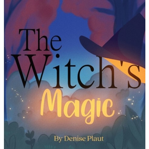 (영문도서) The Witch''s Magic Hardcover, Denise Plaut, English, 9798985102505