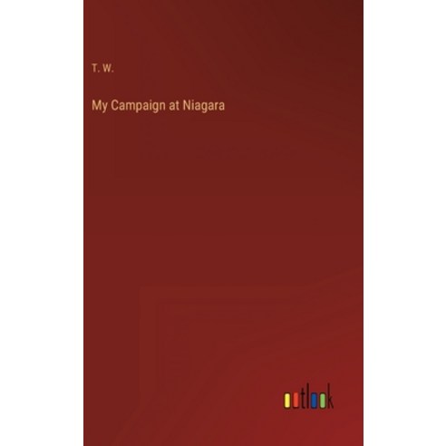 (영문도서) My Campaign at Niagara Hardcover, Outlook Verlag, English, 9783368133238