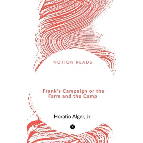 (영문도서) Frank''s Campaign or the Farm and the Camp Paperback, Notion Press, English, 9781648285912