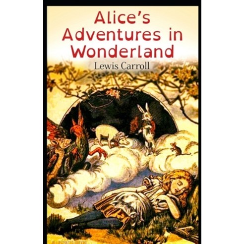 Alice''s Adventures in Wonderland Illustrated Paperback, Amazon Digital Services LLC..., English, 9798736875702