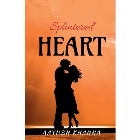 (영문도서) Splintered Heart Paperback, Notion Press, English, 9781638320524