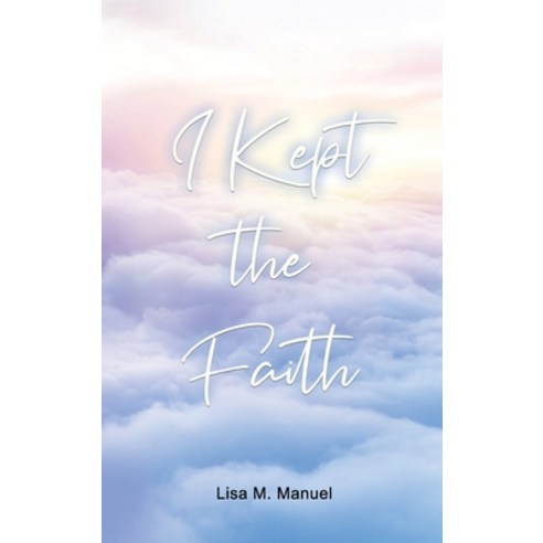 I Kept the Faith Hardcover, Dorrance Publishing Co.