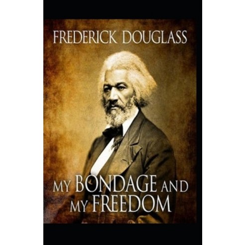 My Bondage and My Freedom Illustrated Paperback, Independently Published, English, 9798730709836