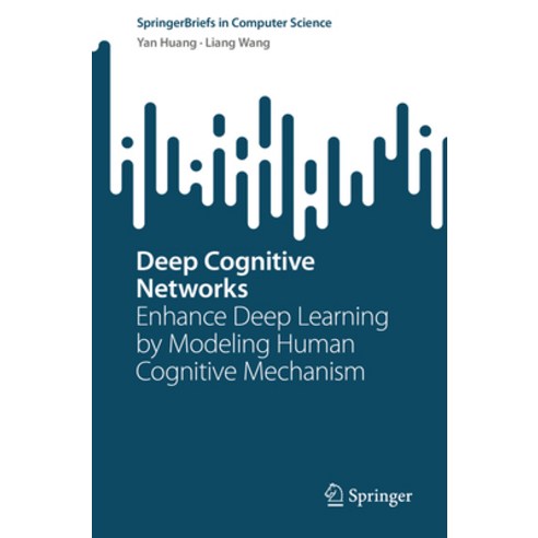 (영문도서) Deep Cognitive Networks: Enhance Deep Learning by Modeling Human Cognitive Mechanism Paperback, Springer, English, 9789819902781
