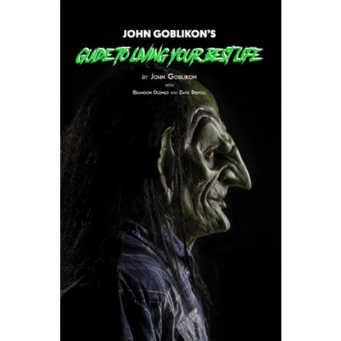 John Goblikon''s Guide to Living Your Best Life Paperback, Rare Bird Books, English, 9781644282304