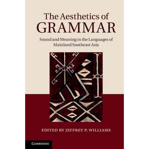 The Aesthetics of Grammar:Sound and Meaning in the Languages of Mainland Southeast Asia, Cambridge University Press