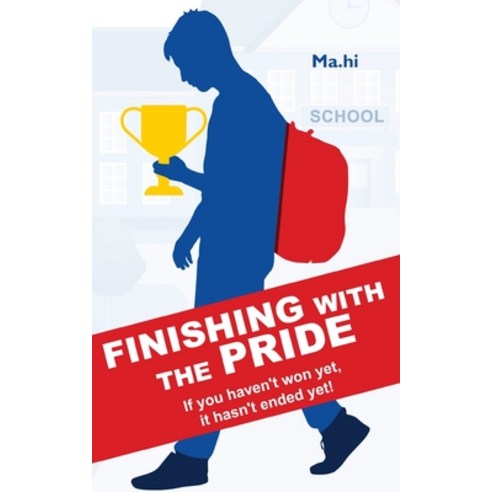 Finishing with the Pride: If you haven''t won yet it hasn''t ended yet! Paperback, White Falcon Publishing