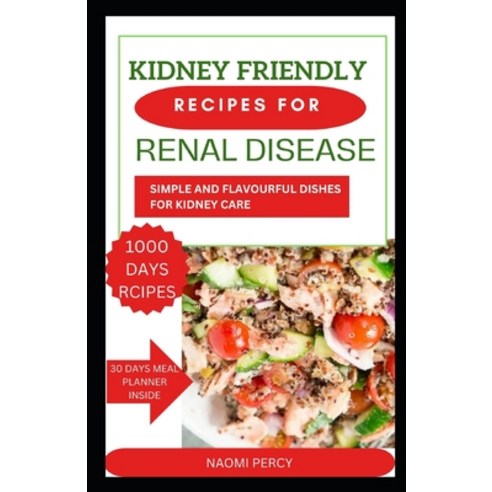 (영문도서) Kidney-Friendly Recipes for Renal Disease: Simple and Flavourful Dishes for Kidney Care Paperback, Independently Published, English, 9798884720695