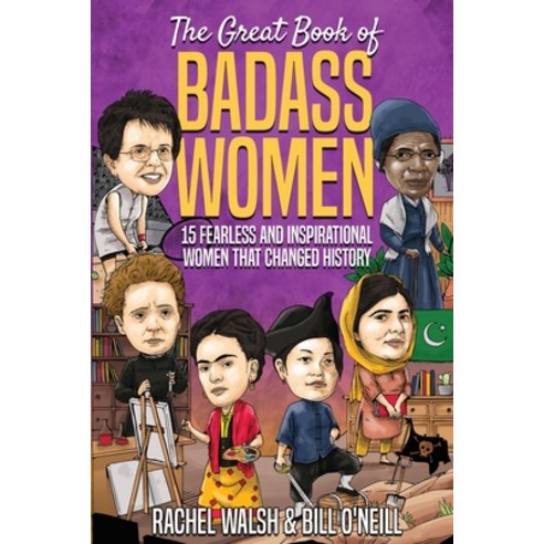 The Great Book of Badass Women: 15 Fearless and Inspirational Women that Changed History Paperback, Lak Publishing