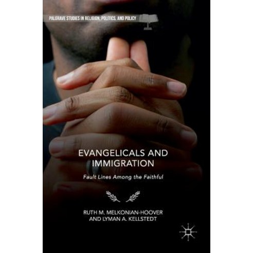 (영문도서) Evangelicals and Immigration: Fault Lines Among the Faithful Hardcover, Palgrave MacMillan, English, 9783319980850