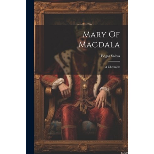 (영문도서) Mary Of Magdala: A Chronicle Paperback, Legare Street Press, English, 9781022654457