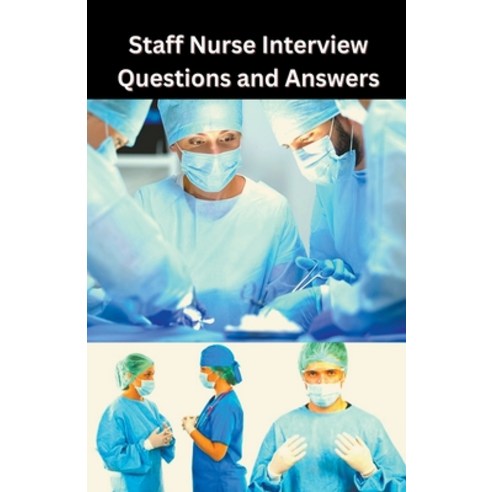 (영문도서) Staff Nurse Interview Questions and Answers Paperback, Chetan Singh, English, 9798215605585