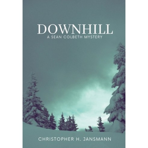 (영문도서) Downhill: A Sean Colbeth Mystery Hardcover, Ephram Cotte & Company, Pub..., English, 9798985866803