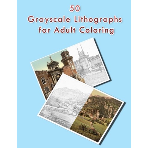 50 Greyscale Lithographs For Adult Coloring: A Lot of Relaxing and Beautiful Scenes for Adults or Ki... Paperback, Independently Published, English, 9798575414421