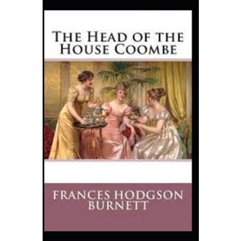 (영문도서) The Head of the House of Coombe (Illustrated edition) Paperback, Independently Published, English, 9798509332463