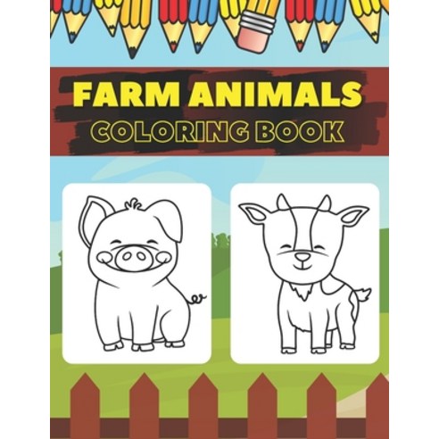 Farm Animals Coloring Book: Fun And Educational Cute Pictures For Kids Paperback, Independently Published, English, 9798556569416