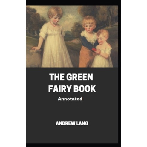 The Green Fairy Book Annotated Paperback, Independently Published, English, 9798743735204