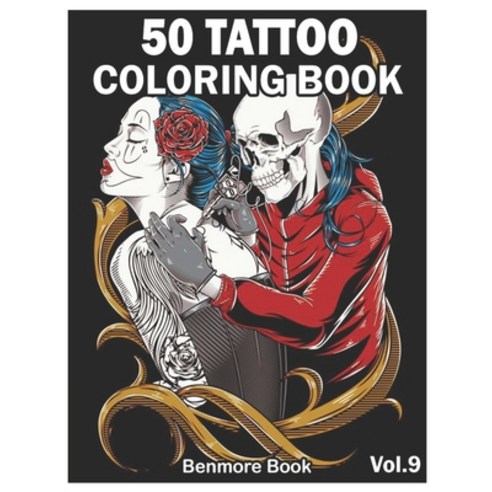 50 Tattoo Coloring Book: An Adult Coloring Book with Awesome and Relaxing Tattoo Designs for Men and... Paperback, Independently Published