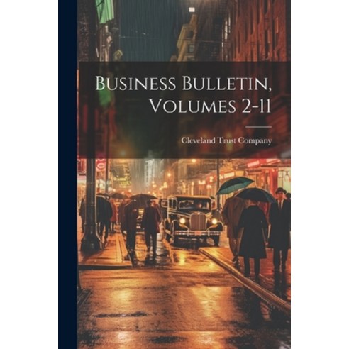 (영문도서) Business Bulletin Volumes 2-11 Paperback, Legare Street Press, English, 9781022591080