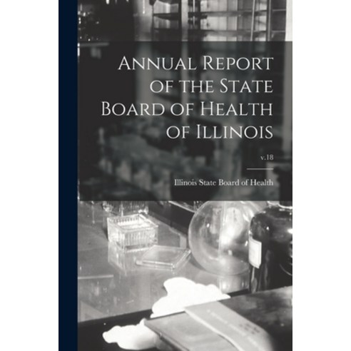 (영문도서) Annual Report of the State Board of Health of Illinois; v.18 Paperback, Legare Street Press, English, 9781014734174