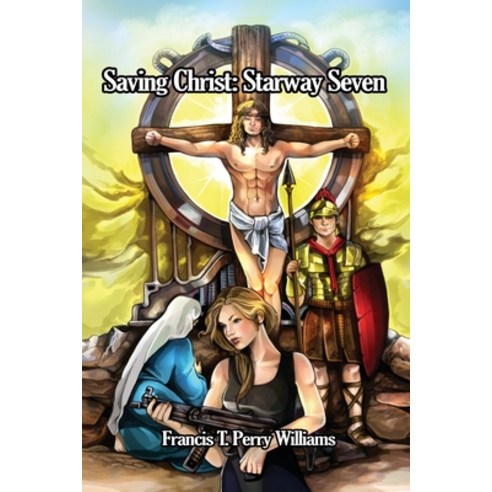 (영문도서) Saving Christ: Starway Seven Paperback, Dorrance Publishing Co., English, 9798886040418