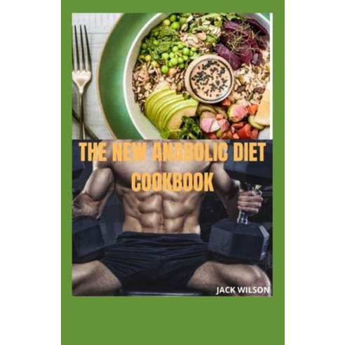 The New Anabolic Diet Cookbook: Anabolic diet Paperback, Independently Published, English, 9798731358071