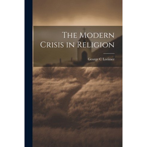 (영문도서) The Modern Crisis in Religion Paperback, Legare Street Press, English, 9781022142275