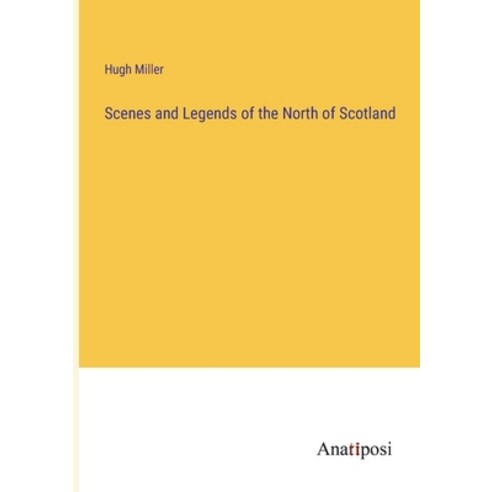 (영문도서) Scenes and Legends of the North of Scotland Paperback, Anatiposi Verlag, English, 9783382148669