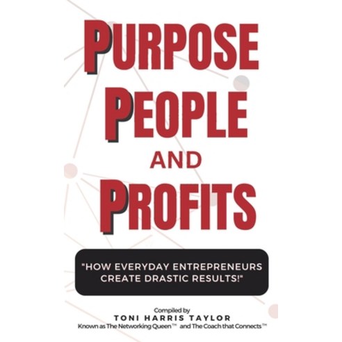 (영문도서) Purpose People Profits: How Everyday Entrepreneurs Create Drastic Results! Paperback, Independently Published, English, 9798863100852