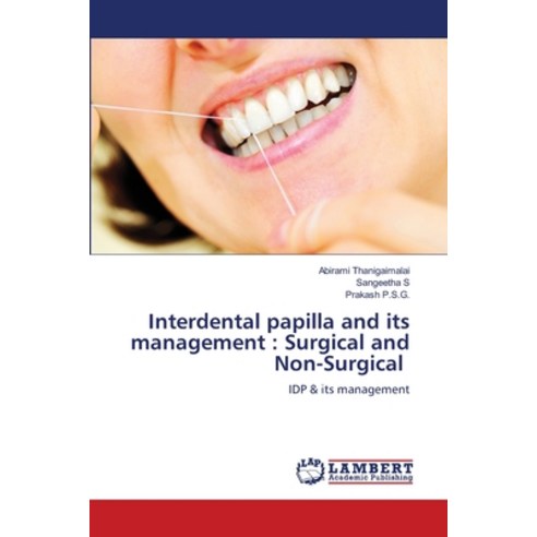 (영문도서) Interdental papilla and its management: Surgical and Non-Surgical Paperback, LAP Lambert Academic Publis..., English, 9786205641101