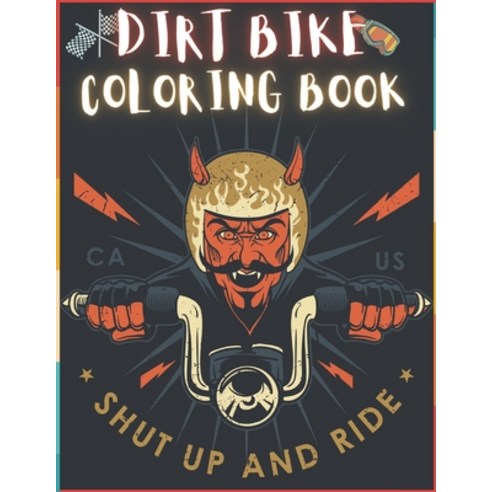 Dirt Bike Coloring Book: 50 Creative And Unique Drawings With Quotes On Every Other Page To Color In... Paperback, Independently Published, English, 9798718258431
