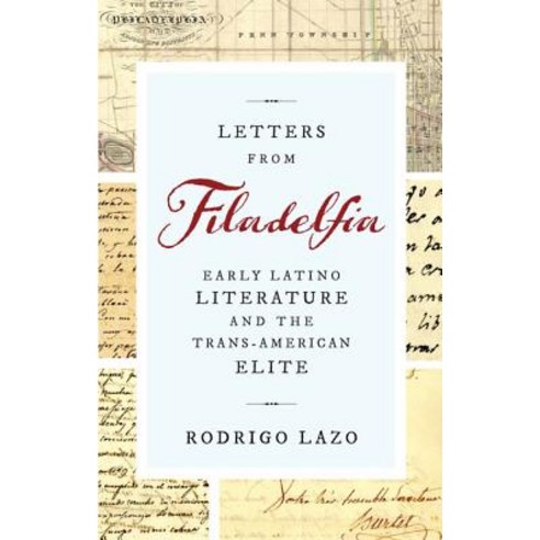 (영문도서) Letters from Filadelfia: Early Latino Literature and the Trans-American Elite Hardcover, University of Virginia Press, English, 9780813943541