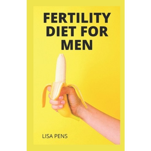 (영문도서) Fertility Diet for Men: E&#1072;&#1109;&#1091; &#1072;nd D&#1077;l&#1110;&#1089;&#1110;&#1086... Paperback, Independently Published, English, 9798546961596