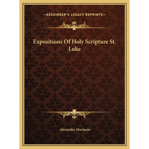 (영문도서) Expositions Of Holy Scripture St. Luke Hardcover, Kessinger Publishing, English, 9781169781078