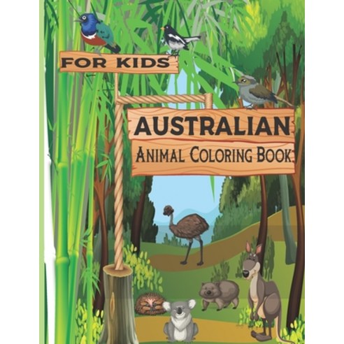 Australian Animal Coloring Book for kids: For Kids Aged 2 + years old who love animals and nature Paperback, Independently Published, English, 9798595841306