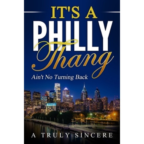 IT''S A Philly Thang: Ain''t No Turning Back Paperback, Createspace Independent Pub..., English, 9781540340061