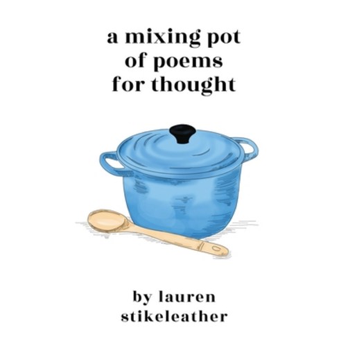 A Mixing Pot of Poems for Thought Paperback, New Degree Press, English, 9781636766003