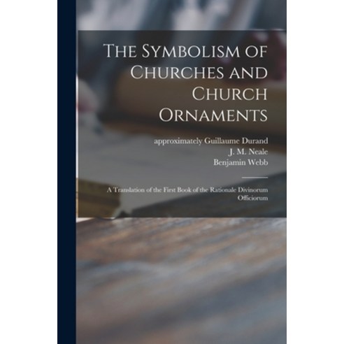 (영문도서) The Symbolism of Churches and Church Ornaments: a Translation of the First Book of the Ration... Paperback, Legare Street Press, English, 9781013765735